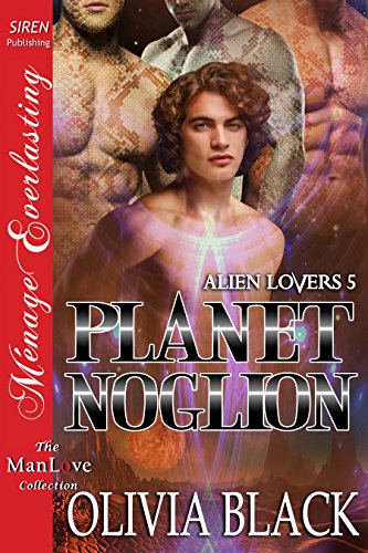 Planet Noglion [Alien Lovers 5] (Siren Publishing Menage Everlasting ManLove)