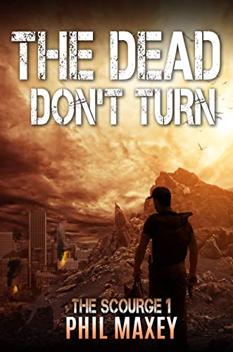 The Dead Don't Turn (The Scourge Book 1)