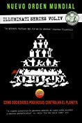El nuevo orden mundial: La mano oculta de la religion, masoneria y politica (Series Illuminati n&ordm; 4) (Spanish Edition)