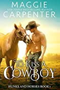 To Kiss A Cowboy (Hunks and Horses Book 1)