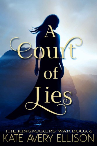 A Court of Lies (The Kingmakers' War Book 6)