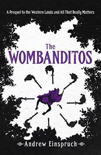 The Wombanditos: A Humorous Fantasy Novella (The Western Lands and All That Really Matters)