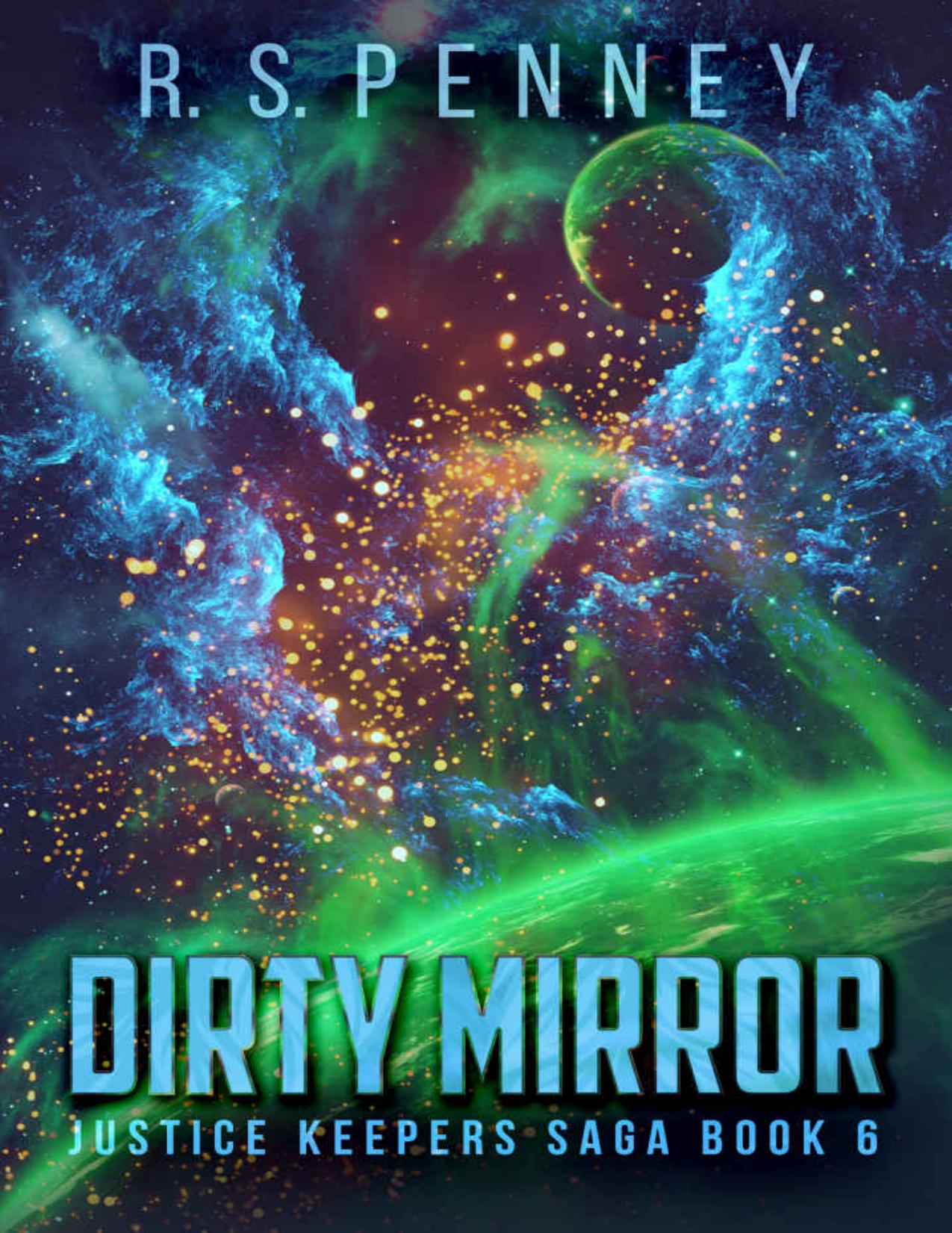 Dirty Mirror (Justice Keepers Saga Book 6)