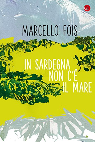 In Sardegna non c'&egrave; il mare: Viaggio nello specifico barbaricino (Italian Edition)