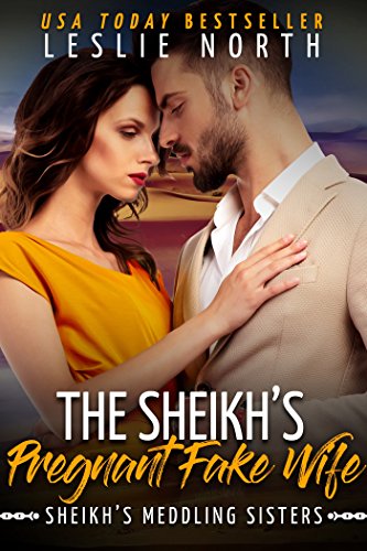 The Sheikh&rsquo;s Pregnant Fake Wife (Sheikh&rsquo;s Meddling Sisters Book 3)