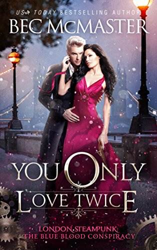 You Only Love Twice (London Steampunk: The Blue Blood Conspiracy Book 3)