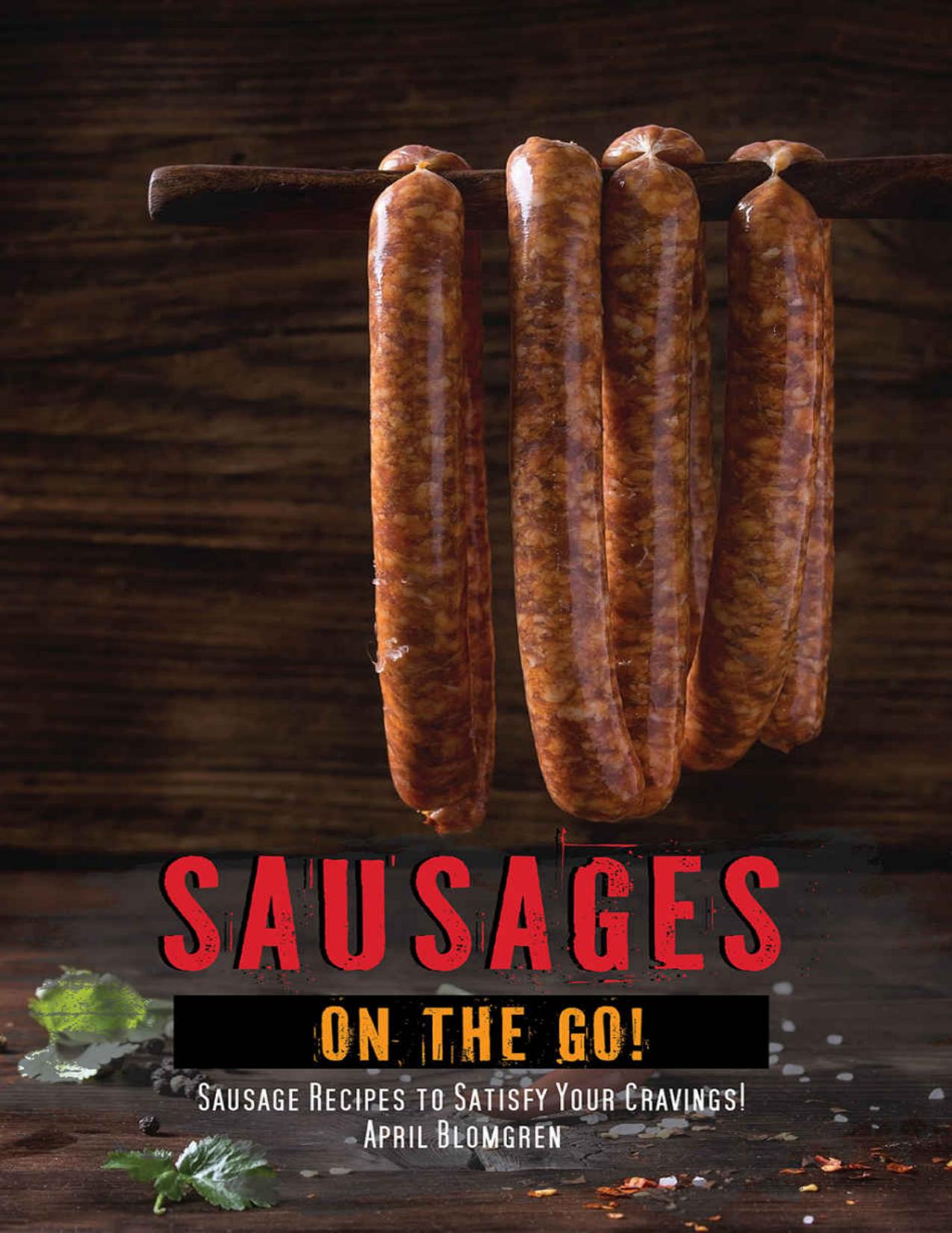 Sausages on The Go!: Sausage Recipes to Satisfy Your Cravings!