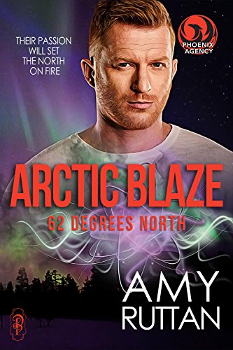 Arctic Blaze: 62 Degrees North: A Phoenix Agency Novella (Phoenix Agency Universe Book 2)