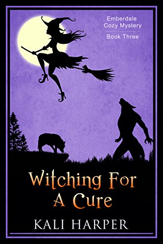 Witching For A Cure (Emberdale Cozy Mystery Book 3)