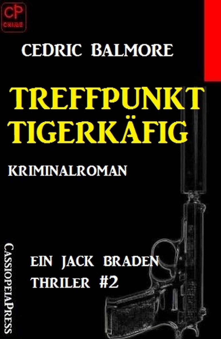 Ein Jack Braden Thriller #2: Treffpunkt Tigerkäfig (German Edition)