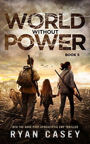 World Without Power: A Post-Apocalyptic EMP Thriller (Into the Dark Book 5)