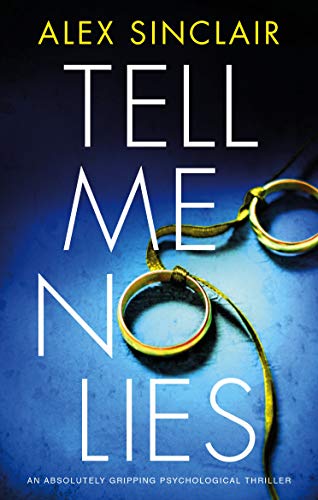 Tell Me No Lies: An absolutely gripping psychological thriller