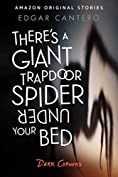 There's a Giant Trapdoor Spider Under Your Bed (Dark Corners collection)