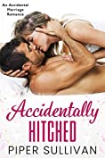 Accidentally Hitched: An Accidental Marriage Romance (Accidental Hookups Book 1)