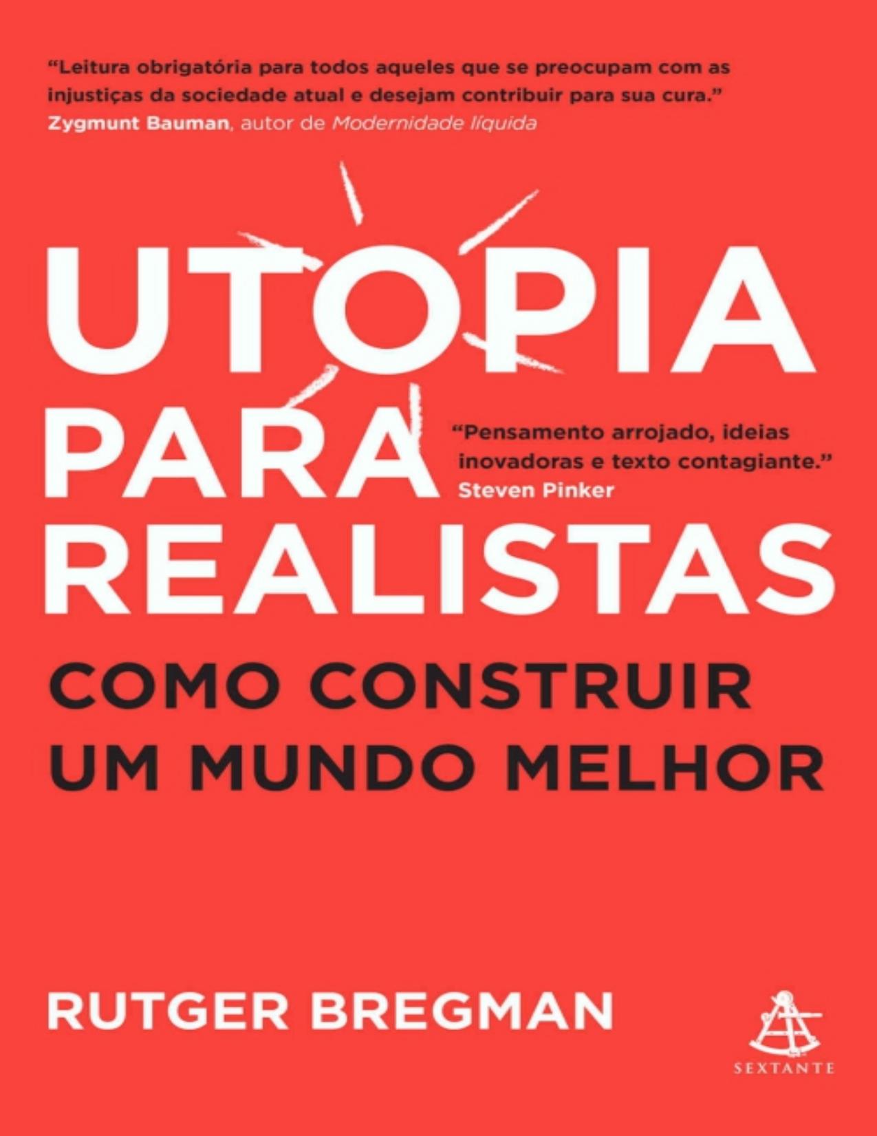 Utopia para realistas: Como construir um mundo melhor (Portuguese Edition)