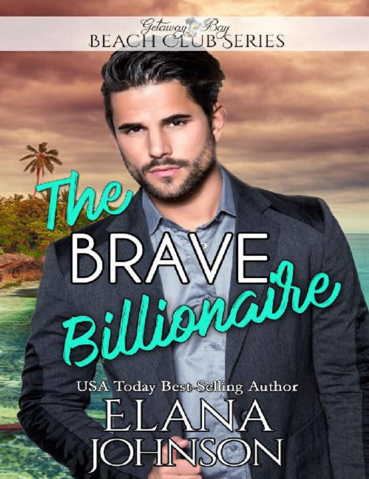 The Brave Billionaire (Clean Billionaire Beach Club Romance Book 11)