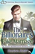 The Billionaire's Fake Marriage : A Fake Marriage Romance (Crystal Beach Resort Series Book 1)