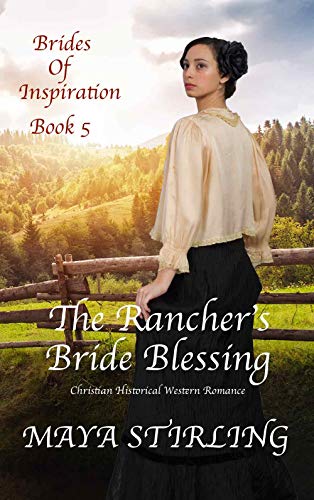 The Rancher&rsquo;s Bride Blessing (Christian Historical Western Romance) (Brides of Inspiration Book 5)