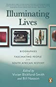 Illuminating Lives: Biographies of Fascinating People from South African History