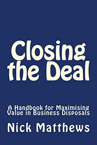 Closing the Deal: A Handbook for Maximising Value in Business Disposals