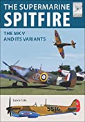 The Supermarine Spitfire MKV: The MK V and Its Variants (FlightCraft Book 15)