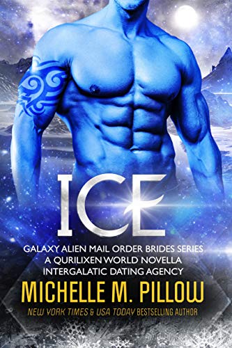 Ice: A Qurilixen World Novella: Intergalactic Dating Agency (Galaxy Alien Mail Order Brides Book 4)