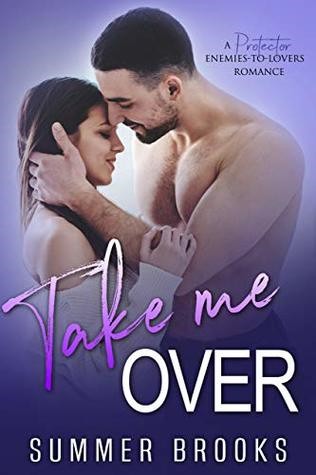 Take Me Over: A Protector Enemies-to-Lovers Romance