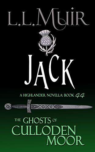 Jack: A Highlander Romance (The Ghosts of Culloden Moor Book 44)