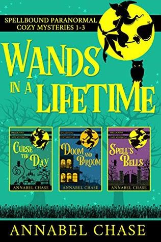 Wands In A Lifetime: Spellbound Paranormal Cozy Mysteries 1-3