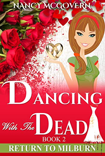 Dancing With The Dead: A Culinary Cozy Mystery With A Delicious Recipe (Return To Milburn Book 2)