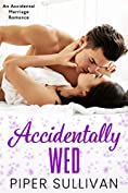 Accidentally Wed: An Accidental Marriage Romance (Accidental Hookups Book 2)