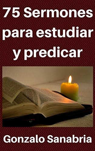 75 Sermones para estudiar y predicar: Predicas escritas para ense&ntilde;ar (Sermones de la Biblia) (Spanish Edition)