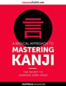 A Radical Approach to Mastering Kanji: The Secret to Learning 1500+ Kanji