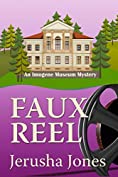 Faux Reel (An Imogene Museum Mystery Book 5)