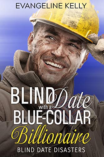 Blind Date with a Blue-Collar Billionaire (Blind Date Disasters Book 1)