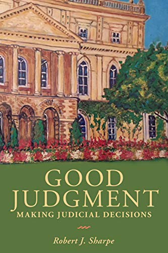 Good Judgment: Making Judicial Decisions (Osgoode Society for Canadian Legal History)