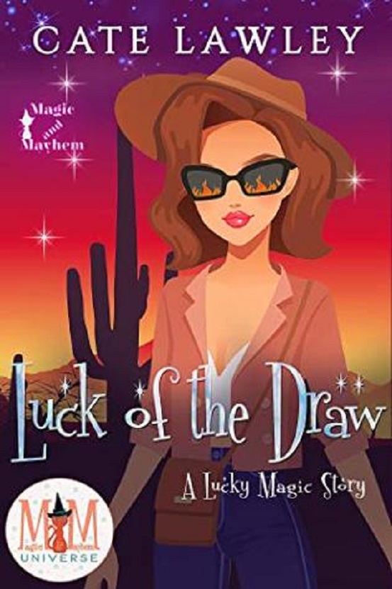 Luck of the Draw: Magic and Mayhem Universe (Lucky Magic Book 3)