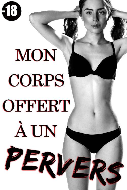 Mon corps offert a un pervers