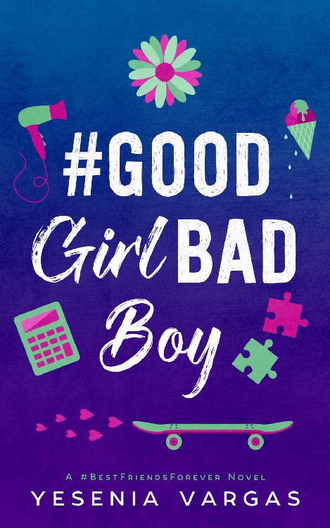 #GoodGirlBadBoy: A Sweet YA Good Girl Bad Boy Romance (#BestFriendsForever Book 3)