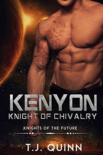 Kenyon: Knight of Chivalry: A SciFi Alien Romance (Knights of the future Book 2)