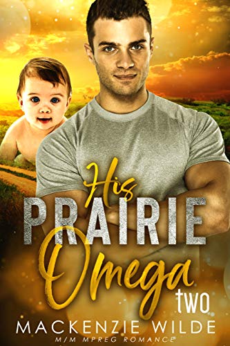 His Prairie Omega, Book 2 [M/M Non-Shifter Alpha/Omega MPreg] (Shale River)