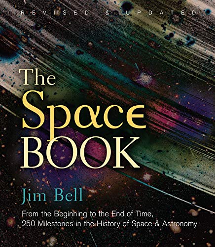 The Space Book Revised and Updated: From the Beginning to the End of Time, 250 Milestones in the History of Space &amp; Astronomy (Sterling Milestones)