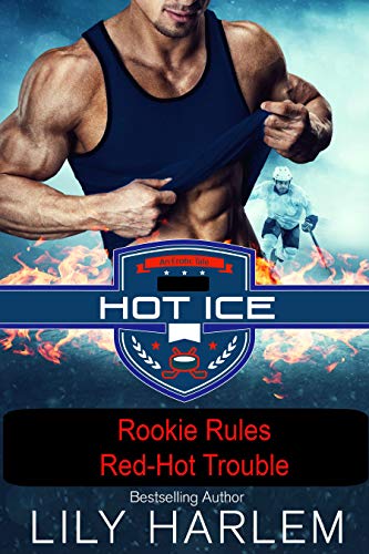 Rookie Rules. Red-Hot Trouble: Hockey Sports Romance (Standalone Reads) (Hot Ice Book 8)