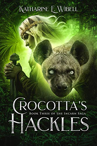 Crocotta's Hackles (The Incarn Saga Book 3)