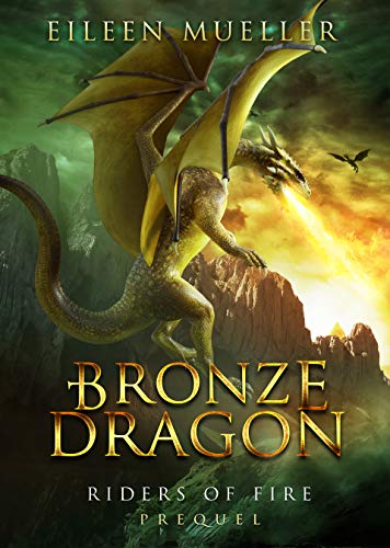 Bronze Dragon: Riders of Fire Dragons, Prequel Book 1 (A Dragons' Realm YA epic fantasy adventure)