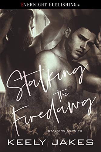 Stalking the Firedawg (Stalking Love Book 2)