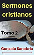 Sermones de la Biblia: Bosquejos cristianos para predicar b (Sermones cristianos n&ordm; 2) (Spanish Edition)
