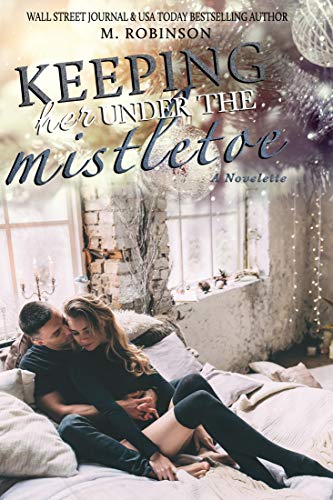 Keeping Her Under The Mistletoe: An Anthology Romance Novella