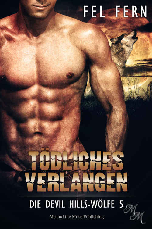 Tödliches Verlangen (Die Devil Hills-Wölfe 5) (German Edition)