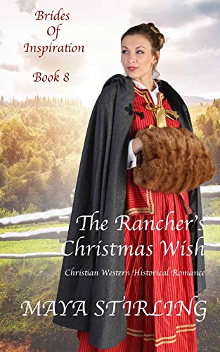 The Rancher&rsquo;s Christmas Wish (Christian Historical Western Romance) (Brides of Inspiration series Book 8)